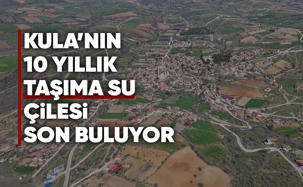 Kula'nın taşıma su çilesi MASKİ'yle bitiyor