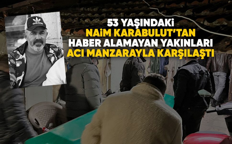 Manisa'da 53 yaşındaki adam evinde ölü bulundu