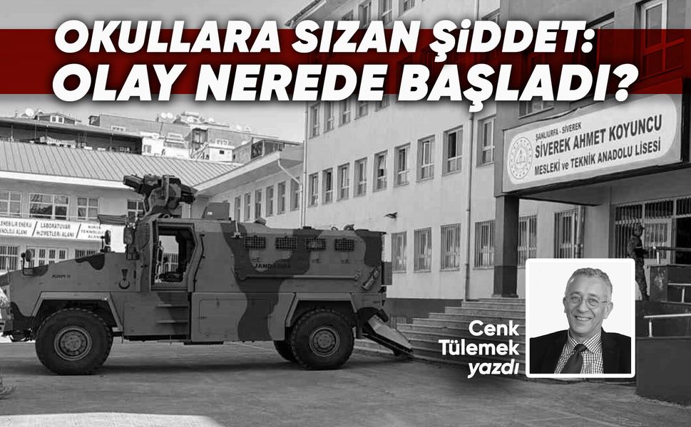 OKULLARA SIZAN ŞİDDET: OLAY NEREDE BAŞLADI?