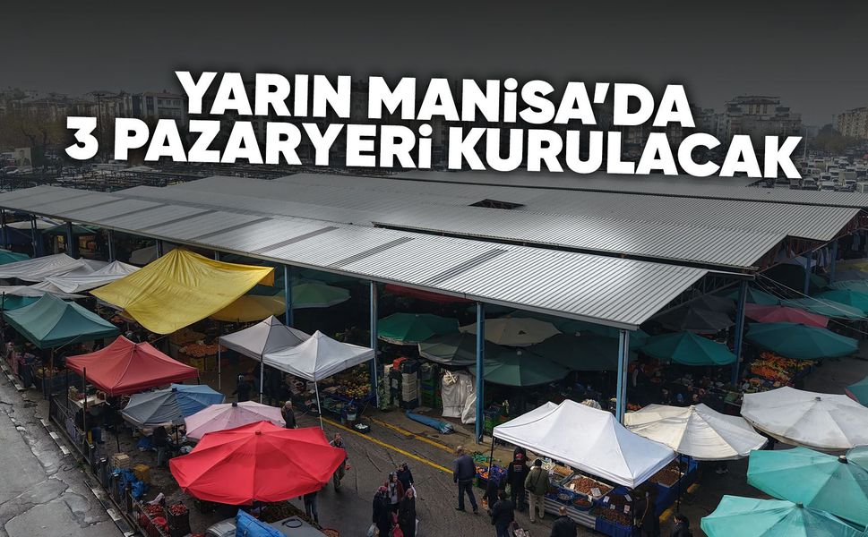Manisa'da arife günü kurulacak pazar yerleri belli oldu