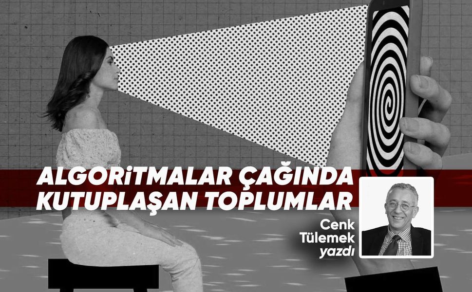 Algoritmalar çağında kutuplaşan toplumlar