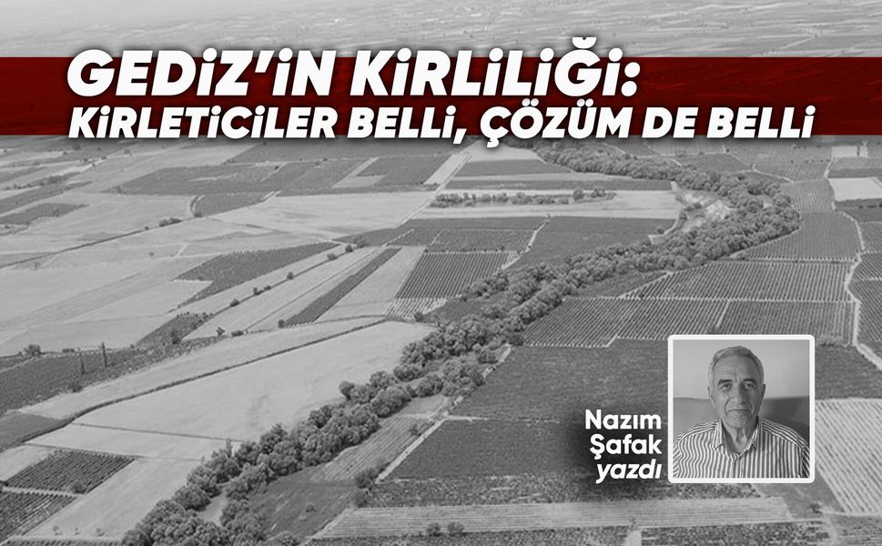 Gediz'in kirliliği: Kirleticiler belli, çözüm de belli