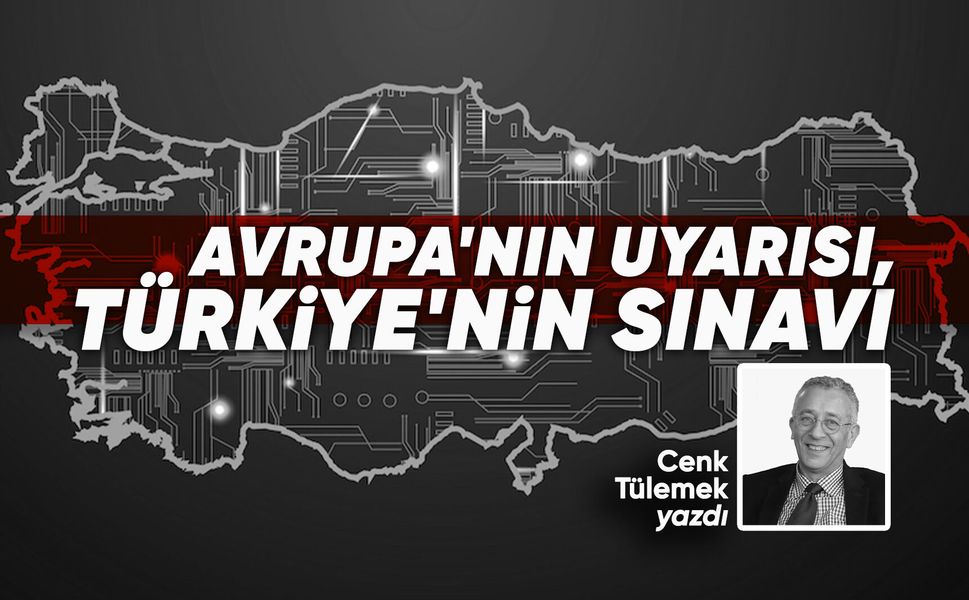 Avrupa'nın uyarısı, Türkiye'nin sınavı