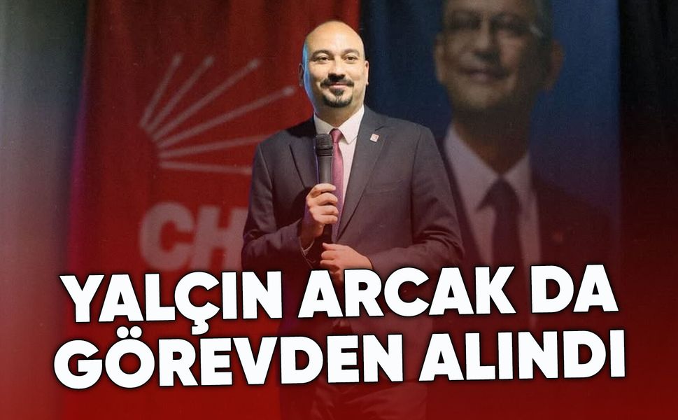 CHP Yunusemre İlçe Başkanı Yalçın Arcak görevden alındı