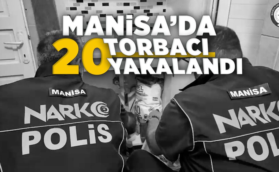 Manisa'da torbacılara polis darbesi: 20 tutuklama