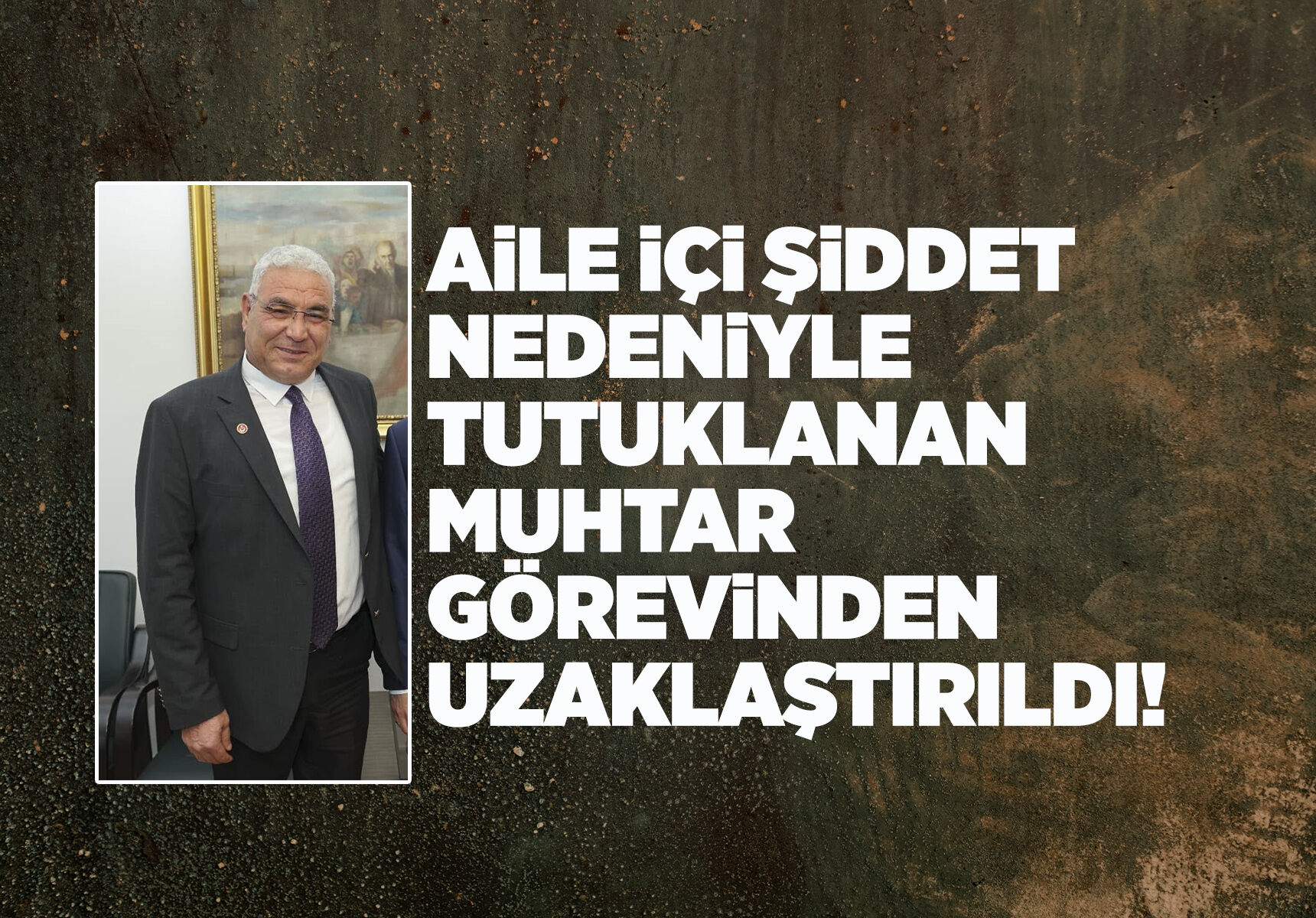 Manisa'da tutuklanan muhtar görevden uzaklaştırıldı