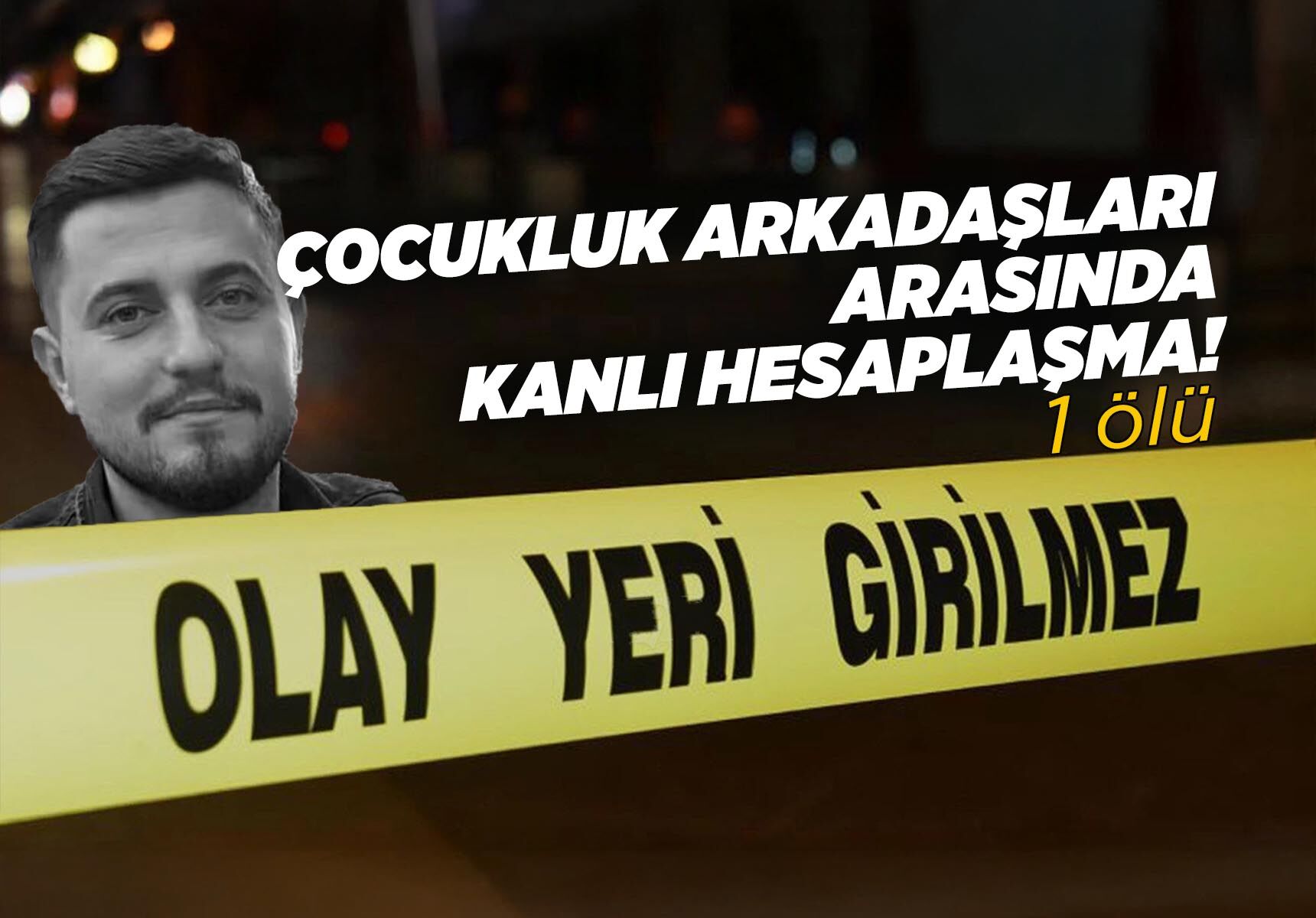 Manisa'da çocukluk arkadaşını sokak ortasında öldürdü
